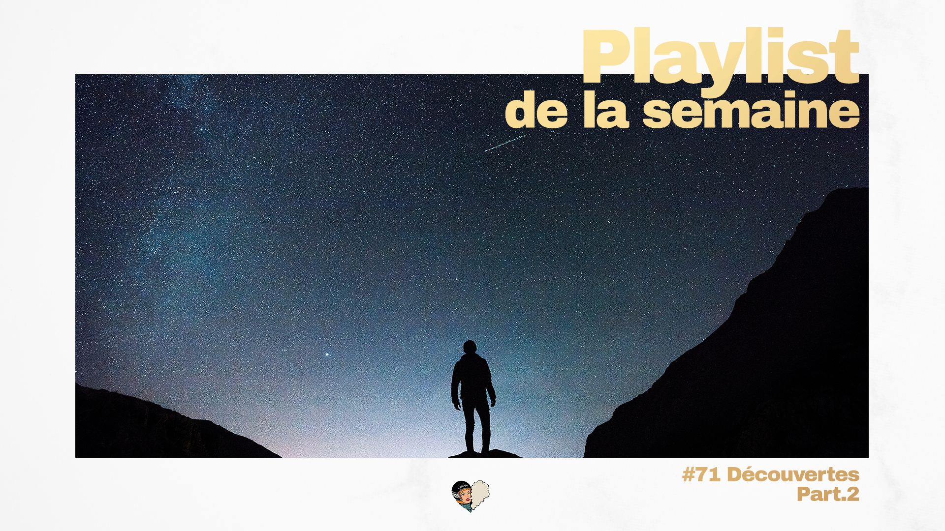 Playlist #71 - Découvertes Part.2