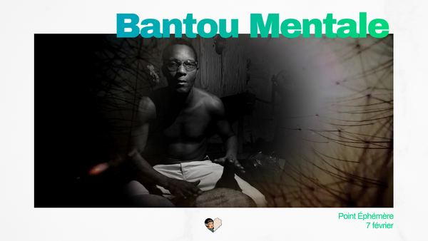 Bantou Mentale au point Éphémère