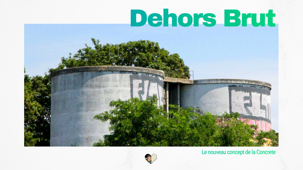 Dehors brut - la suite de la Concrete