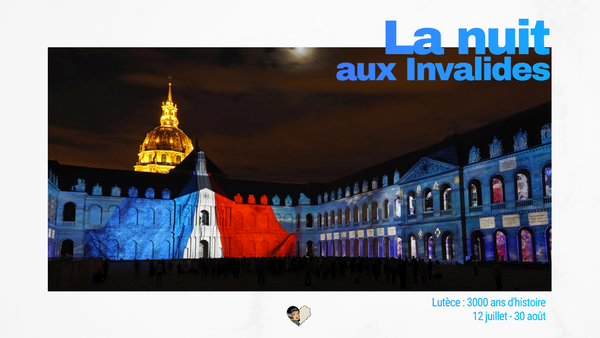 La Nuit aux Invalides - Lutèce : 3000 ans d'histoire