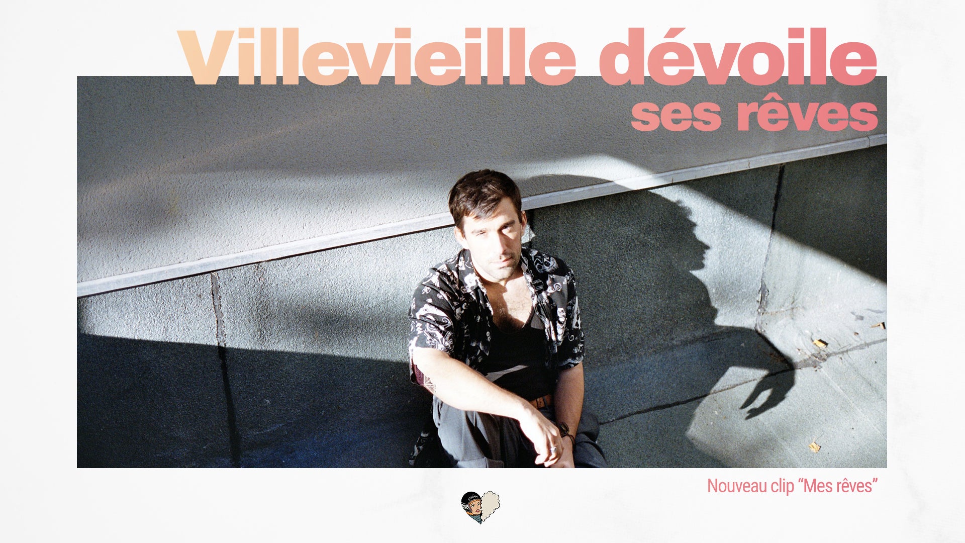 Villevieille nous dévoile ses rêves !