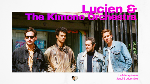 Lucien & The Kimono Orchestra à La Maroquinerie