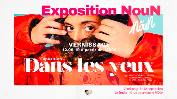 Exposition • Dans Les Yeux • NouN
