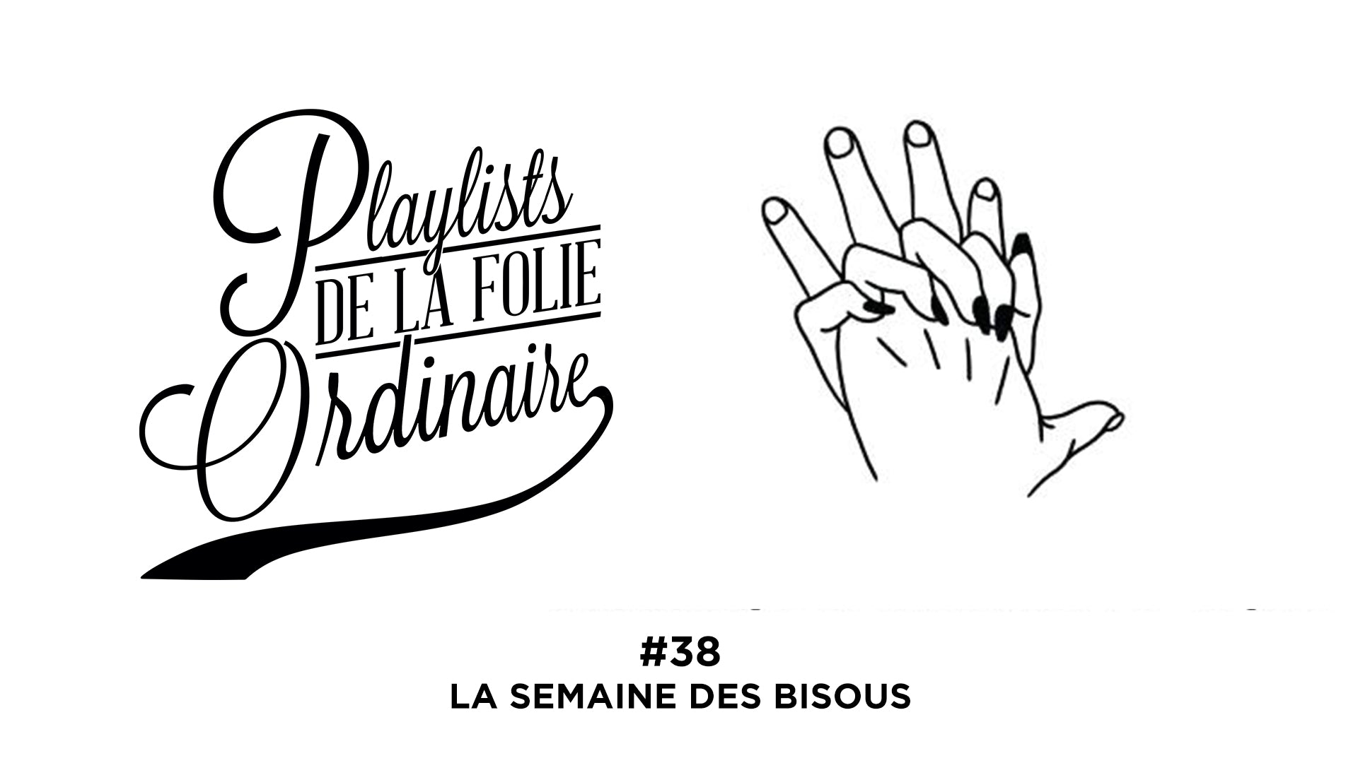 Playlist #38 La semaine des bisous