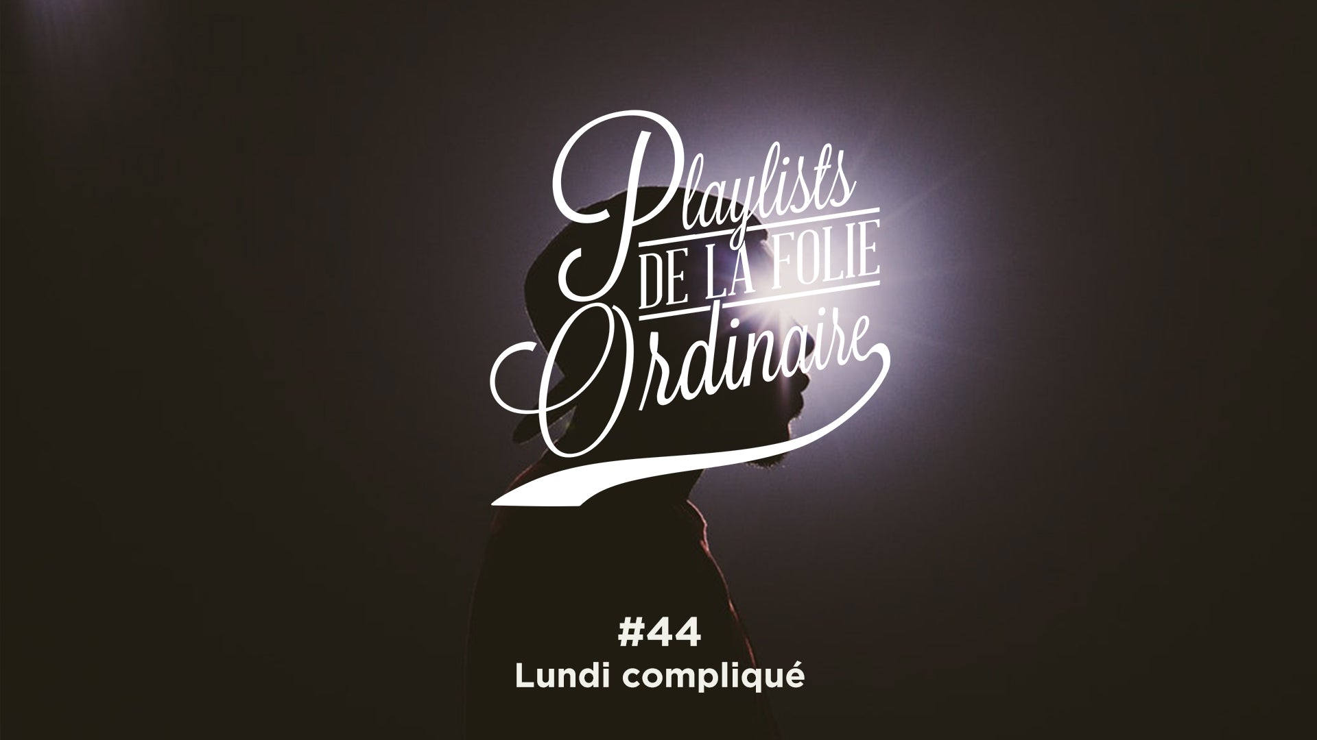 Playlist #44 Lundi compliqué