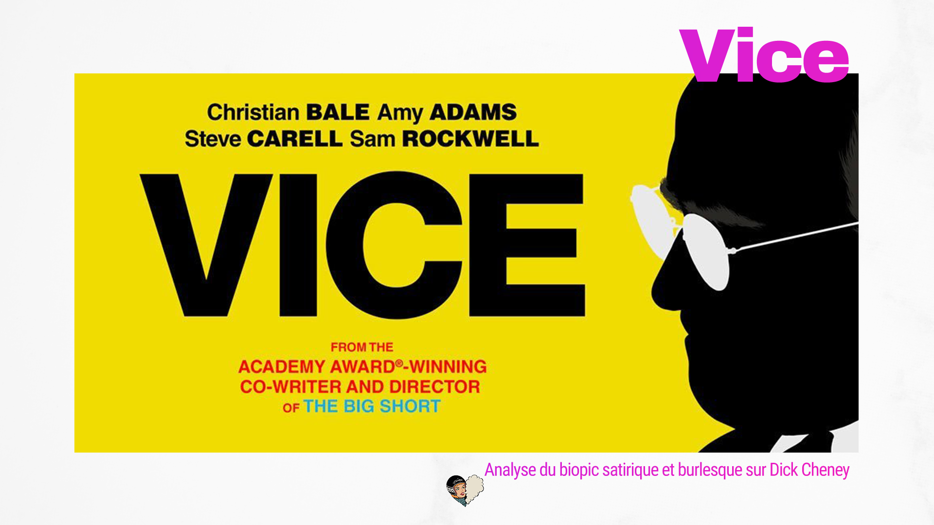 CINEMA - VICE : Analyse du biopic satirique et burlesque sur Dick Cheney