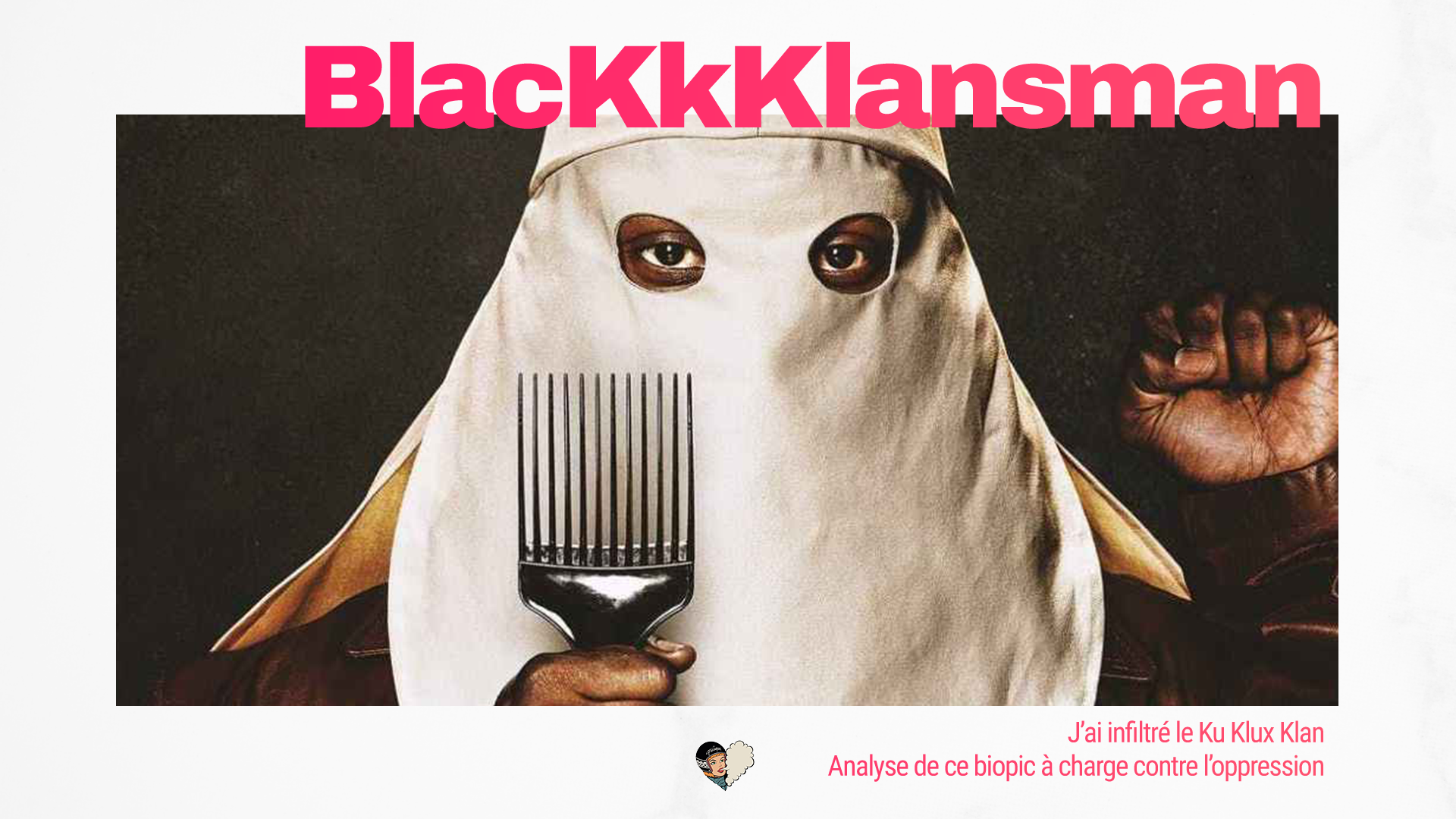 CINEMA - BlacKkKlansman : J'ai infiltré le Ku Klux Klan - analyse de ce biopic à charge contre l'oppression et le racisme