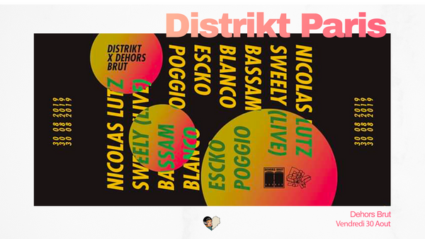 Distrikt Paris x Dehors Brut