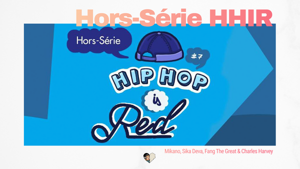 Hors-Série HHIR ! Mikano, Sika Deva, Fang The Great & Charles Harvey