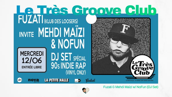 Le Très Groove Club : Fuzati & Mehdi Maïzi w/ NoFun (DJ Set)