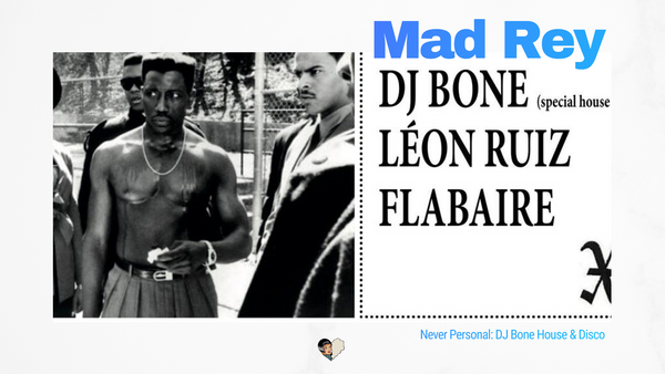 Never Personal: DJ Bone House & Disco Djset, Mad Rey