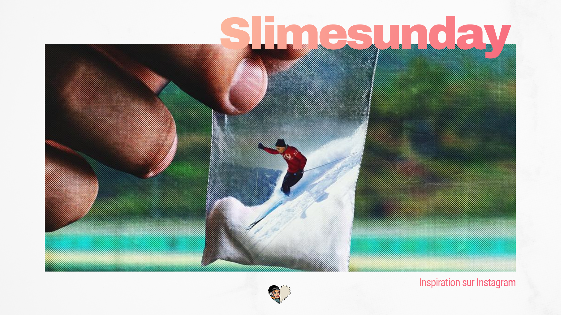 Slimesunday et du rêve dans ton feed