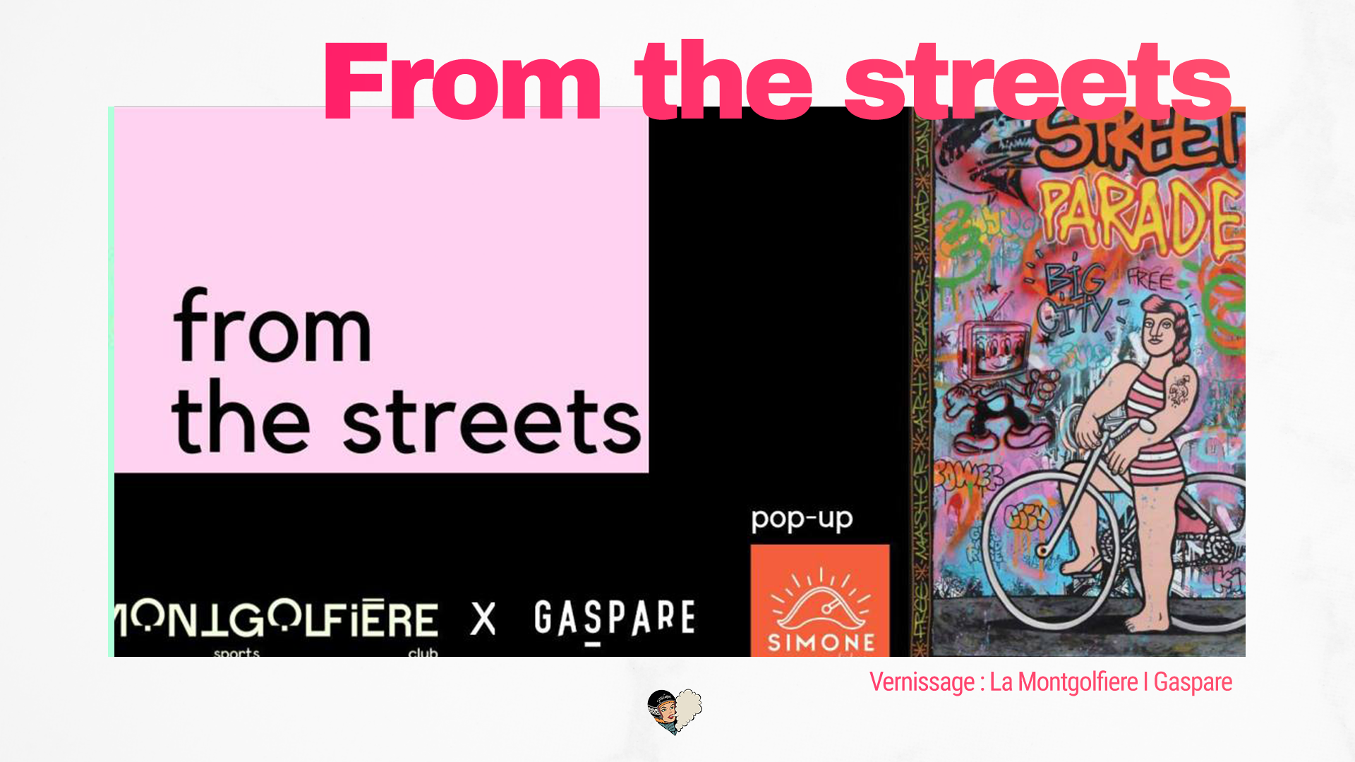 Vernissage : From the streets / La Montgolfiere x Gaspare